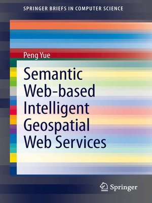 cover image of Semantic Web-based Intelligent Geospatial Web Services